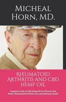 Rheumatoid Arthritis and CBD Hemp Oil: Complete Guide to CBD Hemp Oil For Chronic Pain Relief, Rheumatoid Arthritis Cure and Optimum Health 1983059366 Book Cover