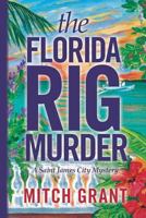 The Florida Rig Murder: A Saint James City Mystery 1539482065 Book Cover