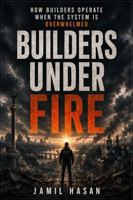 Builders Under Fire: How Builders Operate When Systems Are Overwhelmed (Crypto Hipster’s Curtain Calls) 1972991094 Book Cover
