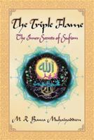The Triple Flame: The Inner Secrets of Sufism 0914390600 Book Cover