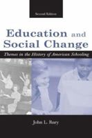 Education and Social Change: Themes in the History of American Schooling 0805833390 Book Cover