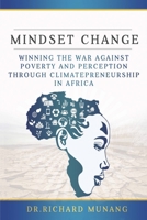 Mindset Change: Winning the war against poverty and perception through climatepreneurship in Africa 1962313956 Book Cover