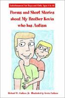 Poems and Short Stories about My Brother Kevin Who Has Autism: Entertainment for 0595228453 Book Cover