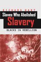 Slaves Who Abolished Slavery 9766401101 Book Cover