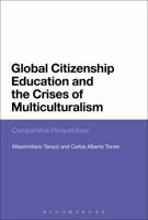 Global Citizenship Education and the Crises of Multiculturalism: Comparative Perspectives 1474235964 Book Cover