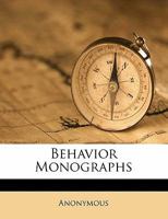 Behavior Monographs, Vol. 3 (Classic Reprint) 1172272956 Book Cover