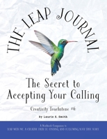 The Leap Journal: The Secret to Accepting Your Calling 097780223X Book Cover