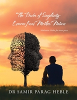 The Power of Simplicity - Lessons from Mother Nature: Meditative Haiku for Inner Peace 1796005126 Book Cover
