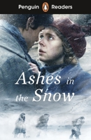 Penguin Readers Level 5: Ashes in the Snow (ELT Graded Reader): Abridged Edition 024170054X Book Cover