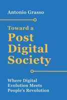 Toward a Post-Digital Society: Where Digital Evolution Meets People’s Revolution B0CNHFF2TL Book Cover