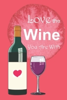 Love the Wine You Are With 1656805863 Book Cover