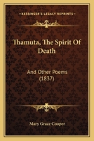 Thamuta, The Spirit Of Death: And Other Poems 0469350962 Book Cover