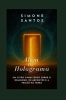 Além do Holograma: Um livro canalizado sobre o Demiurgo, os Arcontes e a prisão na Terra (Trilogia da Lembrança) (Portuguese Edition) B0FR9RYTG1 Book Cover