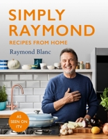 Simply Raymond: Recipes from Home, includes recipes from the ITV series 1472267605 Book Cover