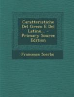 Caratteristiche Del Greco E Del Latino... 1021257796 Book Cover