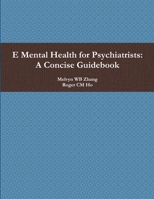 E Mental Health for Psychiatrists: A Concise Guidebook 1312996749 Book Cover
