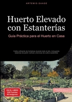 Huerto Elevado con Estanterías: Guía Práctica para el Huerto en Casa: Cultivo eficiente de hortalizas durante todo el año, incluyendo sistemas de ... de cultivo sostenible (Spanish Edition) 3384486250 Book Cover