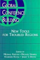 Global Confidence Building: New Tools for Troubled Regions 0312219946 Book Cover