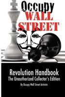 Occupy Wall Street Revolution Handbook: Unauthorized Collector's Edition 0983814937 Book Cover