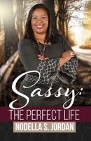 Sassy: The Perfect Life 1545649529 Book Cover