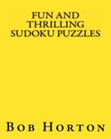 Fun and Thrilling Sudoku Puzzles: Interesting Collection of Easy to Moderate Puzzles 1477452486 Book Cover