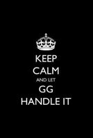 Keep Calm and Let GG Handle It 1980692548 Book Cover