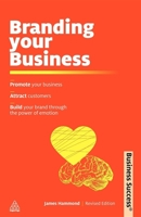Branding Your Business: Promote Your Business, Attract Customers and Build Your Brand Through the Power of Emotion 0749450738 Book Cover