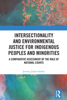 Intersectionality and Environmental Justice for Indigenous Peoples and Minorities: A Comparative Assessment of the Role of National Courts 1041100043 Book Cover