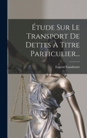 �tude Sur Le Transport de Dettes � Titre Particulier... 1018682317 Book Cover