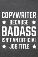 Copywriter because Badass isn't an official Job Title: Copywriter Dot Grid Notebook, Planner or Journal 110 Dotted Pages Office Equipment, Supplies Funny Copywriter Gift Idea for Christmas or Birthday 1671155467 Book Cover