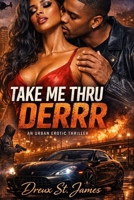 TAKE ME THRU DERE B0GHJ5L947 Book Cover