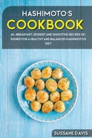 Hashimoto's Cookbook: 40+ Breakfast, Dessert and Smoothie Recipes designed for a healthy and balanced Hashimoto's diet 1664007865 Book Cover