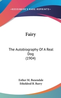 Fairy: The Autobiography Of A Real Dog (1904) 1117888398 Book Cover
