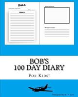 Bob's 100 Day Diary 1519445156 Book Cover