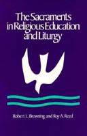 The Sacraments in Religious Education and Liturgy: An Ecumenical Model 0891350446 Book Cover
