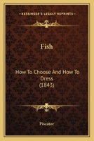 Fish: How To Choose And How To Dress 1166182460 Book Cover