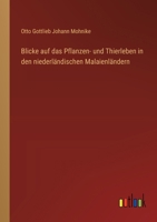 Blicke auf das Pflanzen- und Thierleben in den niederländischen Malaienländern 3368534580 Book Cover