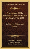 Proceedings Of The Academy Of Political Science V9, Part 2, 1920-1922: In The City Of New York 1167250214 Book Cover