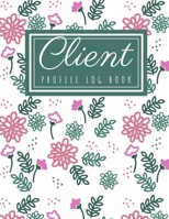 Client Profile Log Book: Client Data Organizer Log Book with A - Z Alphabetical Tabs, Record Profile And Appointment For Hairstylists, Makeup artists, barbers, Personal Trainer And More, Pink Floral C B083XW6187 Book Cover