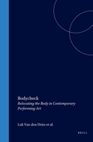 Bodycheck: Relocating the Body in Contemporary Performing Art (Critical Studies 17) 9042015004 Book Cover