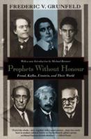 Prophets Without Honour: Freud, Kafka, Einstein, and Their World (Kodansha Globe Series) 0030178711 Book Cover
