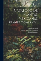 Catálogo De Plantas Mexicanas (fanerógamas)... 1022393421 Book Cover