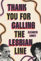 Thank You for Calling the Lesbian Line 1538774496 Book Cover