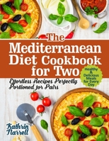 The Mediterranean Diet Cookbook for Two: Effortless Recipes Perfectly Portioned for Pairs. Healthy & Delicious Meals for Every Day B08HTDJ5YW Book Cover