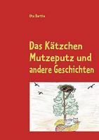 Das Kätzchen Mutzeputz: und andere Geschichten zum Träumen und Nachdenken 3837085821 Book Cover