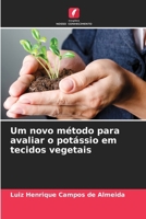 Um novo método para avaliar o potássio em tecidos vegetais (Portuguese Edition) 6208589339 Book Cover