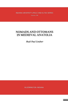 Nomads and Ottomans in Mediaeval Anotolia (Uralic and Altaic Series) 0933070128 Book Cover