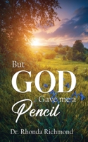 BUT... God gave me a Pencil 163746262X Book Cover