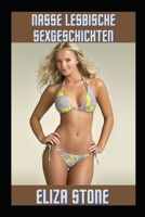 Nasse lesbische Sexgeschichten B09VF64XB3 Book Cover