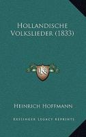 Hollandische Volkslieder (1833) 1161197532 Book Cover